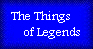 The Things of Legends